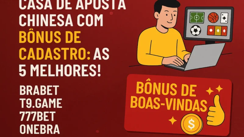 Casa de aposta chinesa com bônus de cadastro: as 5 melhores!